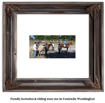 family horseback riding near me in Centralia, Washington